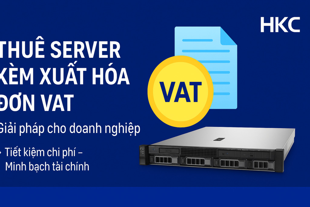 Thuê server kèm xuất hóa đơn VAT – Giải pháp cho doanh nghiệp