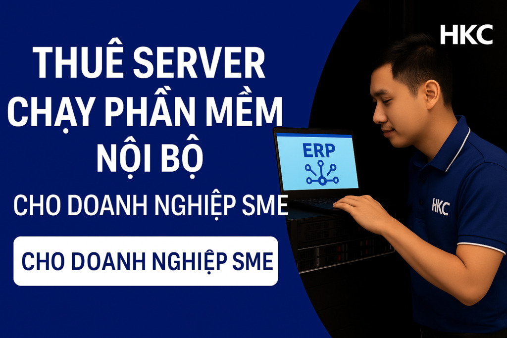 Thuê server chạy phần mềm nội bộ – Lợi ích cho doanh nghiệp SME