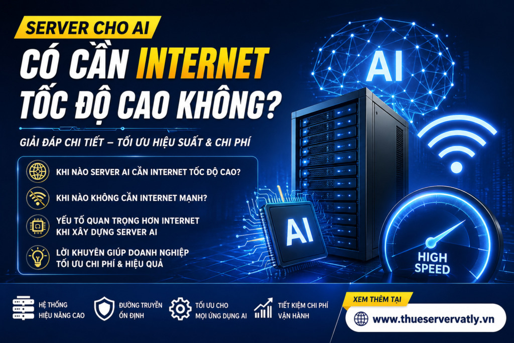 Server cho AI có cần internet tốc độ cao không